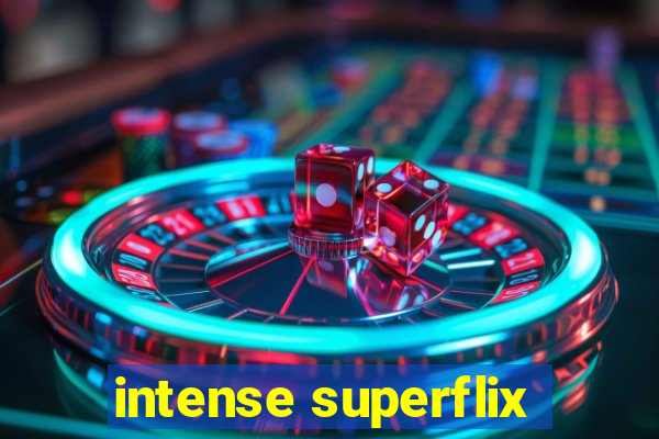intense superflix